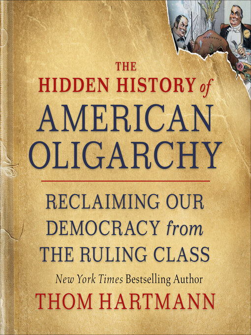 Title details for The Hidden History of American Oligarchy by Thom Hartmann - Available